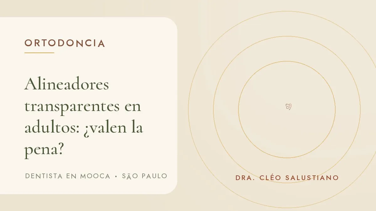Portada del artículo 'Alineadores transparentes en adultos: ¿valen la pena?', del consultorio de la Dra. Cléo Salustiano, dentista en la Mooca, São Paulo.