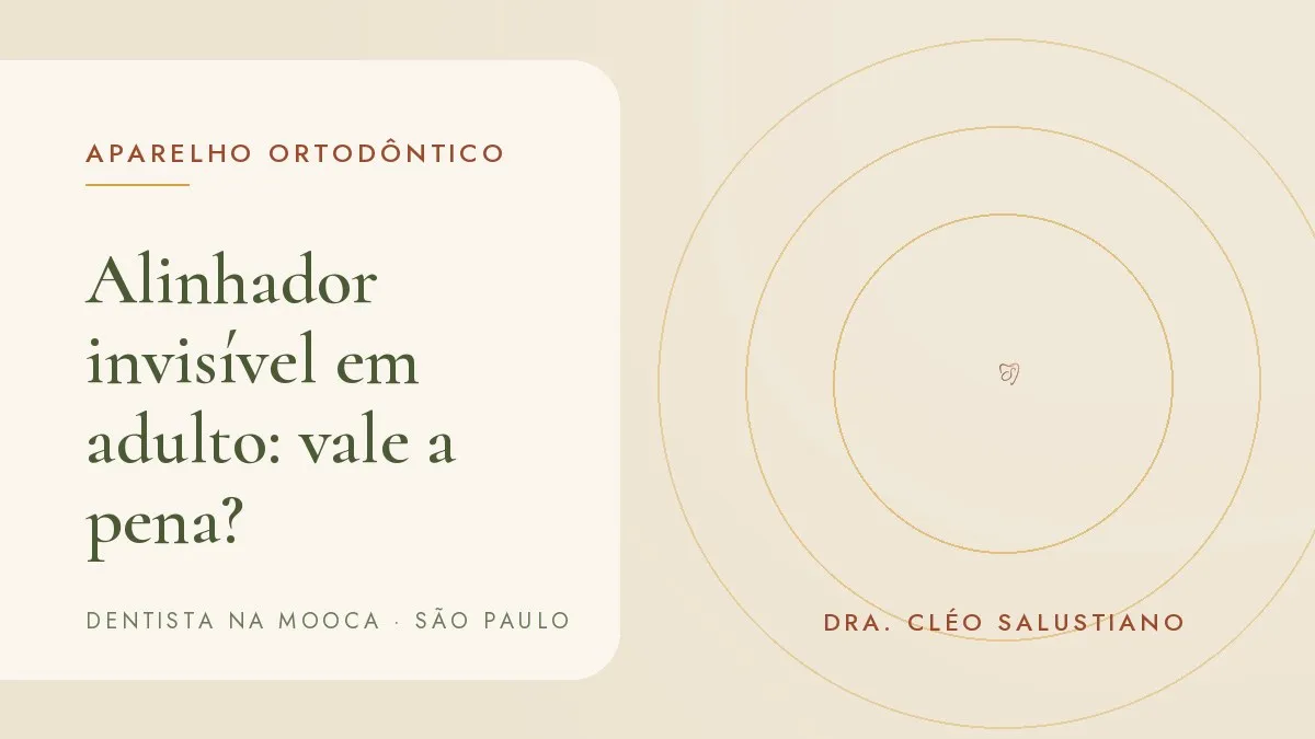 Capa do artigo 'Alinhador invisível em adulto: vale a pena?', do consultório da Dra. Cléo Salustiano, dentista na Mooca, São Paulo.