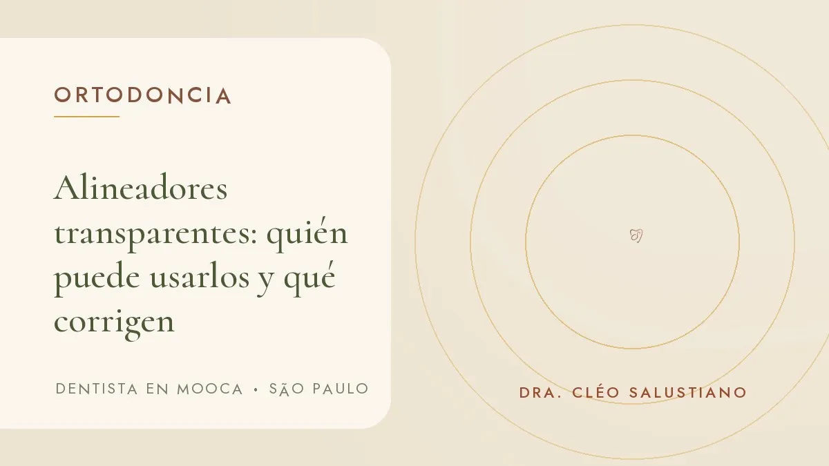 Portada del artículo 'Alineadores transparentes: quién puede usarlos y qué corrigen', del consultorio de la Dra. Cléo Salustiano, dentista en la Mooca, São Paulo.
