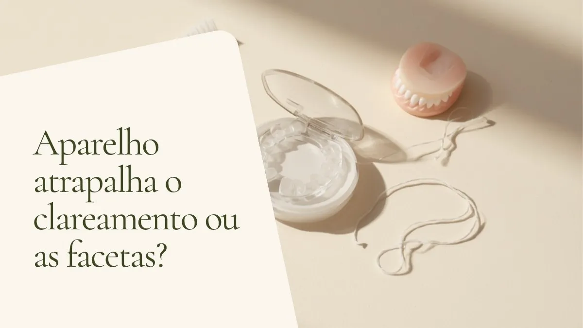 Objetos de odontologia relacionados ao tema sobre superfície clara — capa do artigo 'Aparelho atrapalha o clareamento ou as facetas?', do consultório da Dra. Cléo Salustiano, dentista na Mooca, São Paulo.