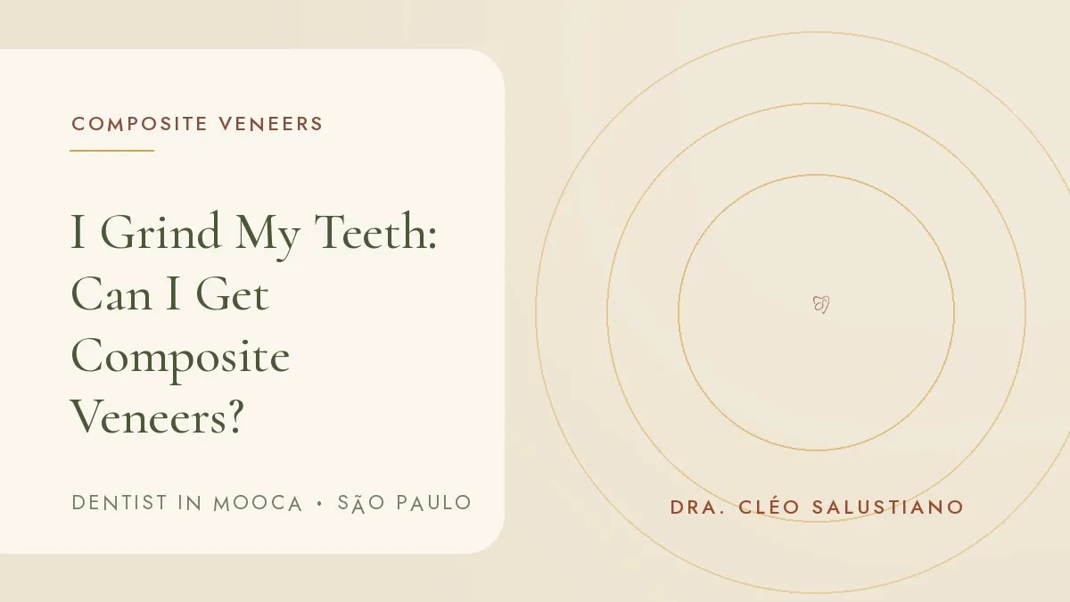 Cover of the article 'I Grind My Teeth: Can I Get Composite Veneers?', from the dental office of Dr. Cléo Salustiano, a dentist in Mooca, São Paulo.