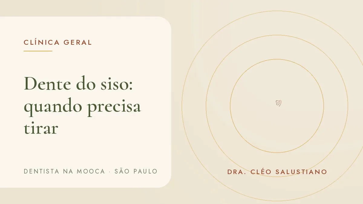 Capa do artigo 'Dente do siso: quando precisa tirar e quando dá para manter', do consultório da Dra. Cléo Salustiano, dentista na Mooca, São Paulo.