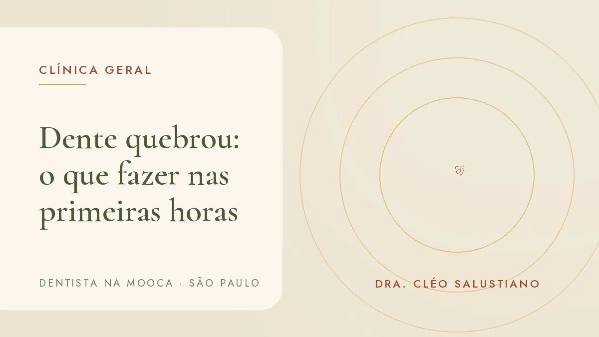 Capa do artigo 'Dente quebrou: o que fazer nas primeiras horas', do consultório da Dra. Cléo Salustiano, dentista na Mooca, São Paulo.