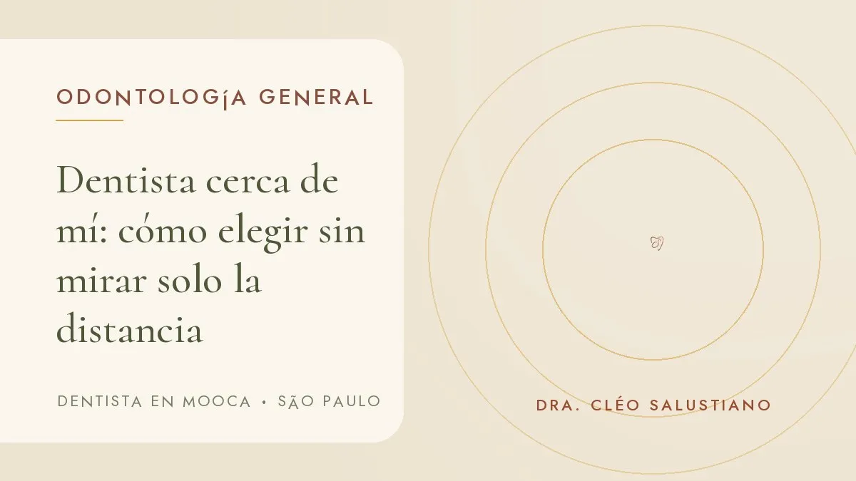 Portada del artículo 'Dentista cerca de mí: cómo elegir sin mirar solo la distancia', del consultorio de la Dra. Cléo Salustiano, dentista en Mooca, São Paulo.