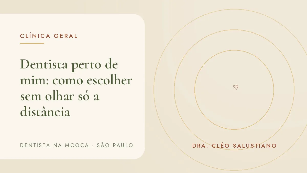 Capa do artigo 'Dentista perto de mim: como escolher sem olhar só a distância', do consultório da Dra. Cléo Salustiano, dentista na Mooca, São Paulo.