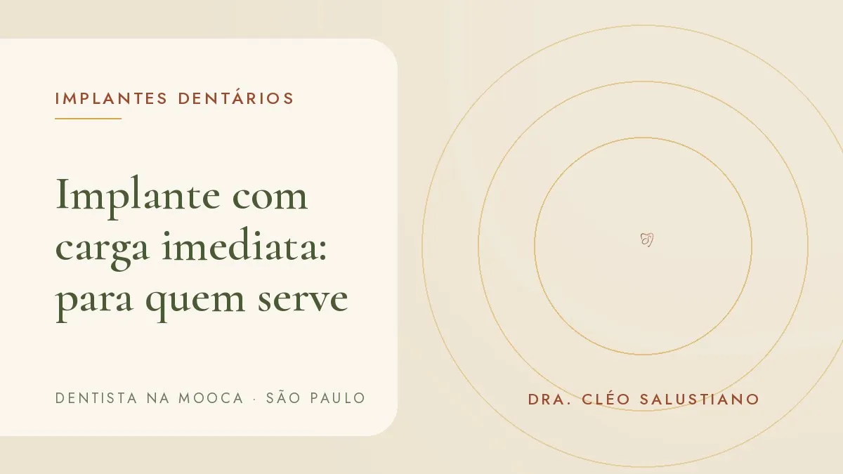 Capa do artigo 'Implante com carga imediata (dente no mesmo dia): para quem serve', do consultório da Dra. Cléo Salustiano, dentista na Mooca, São Paulo.