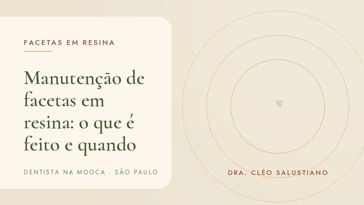 Capa do artigo 'Manutenção de facetas em resina: o que é feito e de quanto em quanto tempo', do consultório da Dra. Cléo Salustiano, dentista na Mooca, São Paulo.