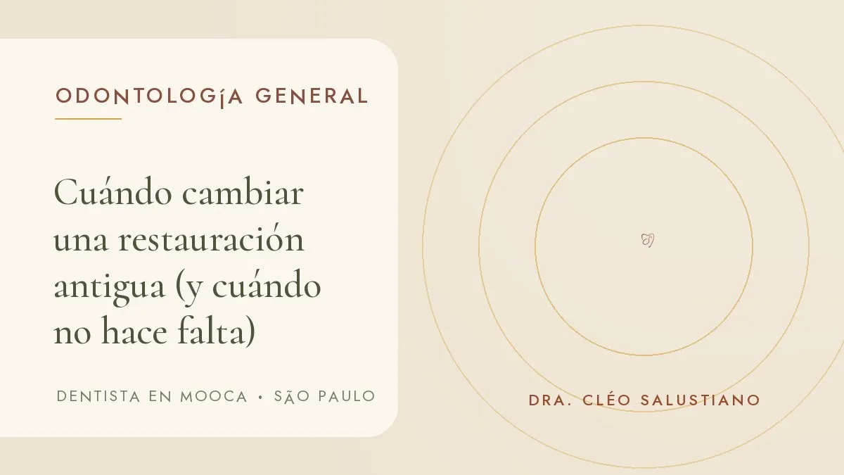 Portada del artículo 'Cuándo cambiar una restauración antigua (y cuándo no hace falta)', del consultorio de la Dra. Cléo Salustiano, dentista en Mooca, São Paulo.