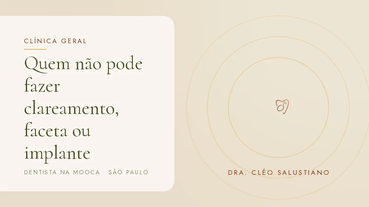 Objetos de odontologia sobre superfície clara — capa do artigo 'Quem não pode fazer clareamento, faceta ou implante', do consultório da Dra. Cléo Salustiano, dentista na Mooca, São Paulo.