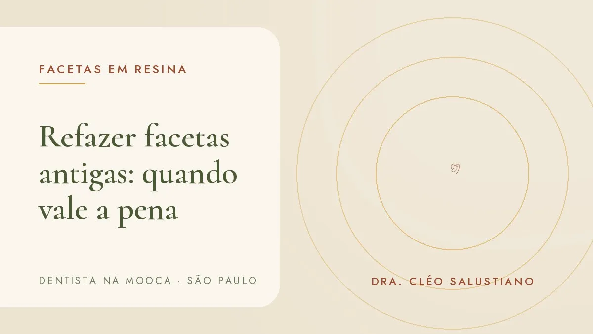 Capa do artigo 'Refazer facetas antigas ou feitas em outro lugar: quando vale a pena', do consultório da Dra. Cléo Salustiano, dentista na Mooca, São Paulo.