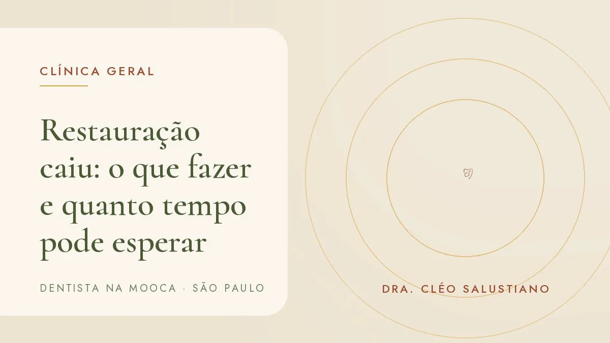 Capa do artigo 'Restauração caiu: o que fazer e quanto tempo pode esperar', do consultório da Dra. Cléo Salustiano, dentista na Mooca, São Paulo.